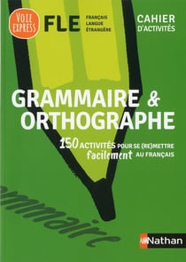Grammaire et orthographe - cahier d'activités FLE (édition 2019)