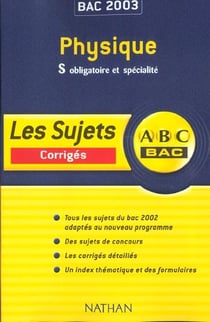 Abc bac - physique - terminale s - enseignement obligatoire et de specialite - corriges - edition 2003