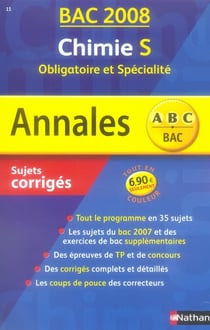 Annales abc du bac - sujets & corrigés - chimie - terminale s - enseignements obligatoire et de spécialité (bac 2008)