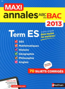 MAXI ANNALES ABC DU BAC : terminale ES - 70 sujets corrigés - 2013