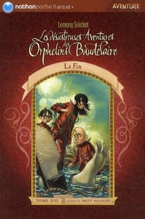 Les désastreuses aventures des orphelins Baudelaire t.13 - la fin
