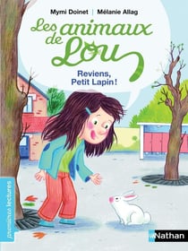 Les animaux de Lou : reviens, Petit Lapin !