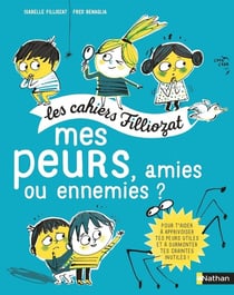 Les cahiers Filliozat : mes peurs, amies ou ennemies ?