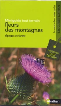 Fleurs des montagnes - alpages et forêts