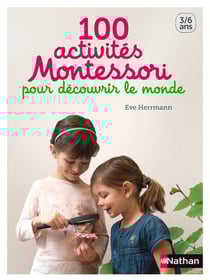 100 activités Montessori pour découvrir le monde
