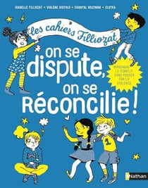 Les cahiers Filliozat : on se dispute, on se réconcilie