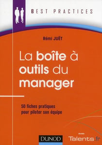 La boîte à outils du manager - 50 fiches pratiques pour piloter son équipe