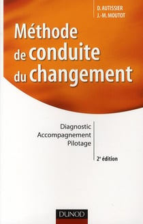 Méthode de conduite du changement - diagnostic, accompagnement, pilotage (2e édition)