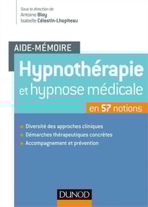 Aide-mémoire : hypnothérapie et hypnose médicale en 57 notions