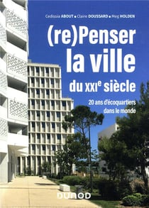 (re)penser la ville du xxie siècle - 20 ans d'écoquartiers dans le monde