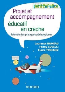 Projet et accompagnement éducatif en crèche - refonder les pratiques pédagogiques