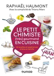Le petit chimiste (très) gourmand en cuisine : 30 recettes et expériences à faire en famille (4e édition)
