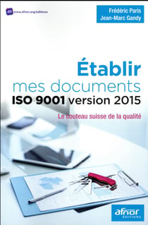 Établir mes documents iso 9001 version 2015 - le couteau suisse de la qualité