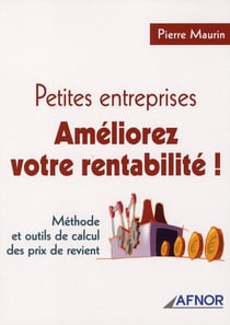 Petites entreprises, améliorez votre rentabilité ! méthode et outils de calcul des prix de revient