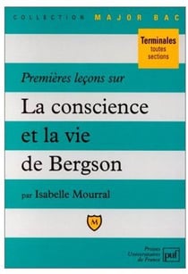 Premières leçons sur " la Conscience et la vie " de Bergson
