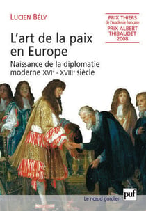L'art de la paix en europe - naissance de la diplomatie moderne (XVI-XVIII siècle)