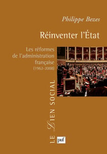 Réinventer l'État : Les réformes de l'administration française (1962-2008)