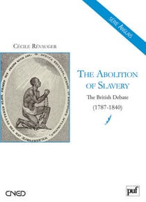 The abolition of slavery - the british debate 1787-1840