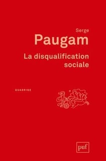 La disqualification sociale - essai sur la nouvelle pauvreté (5e. édition)