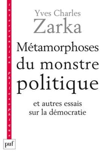 Le métamorphoses du monstre politique et autres essais sur la démocratie