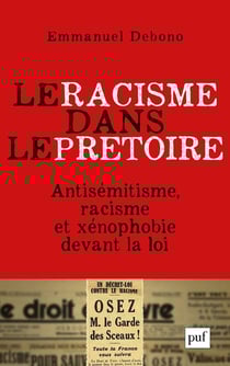 Le racisme dans le prétoire - antisémitisme, racisme et xénophobies devant la justice