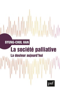 La société palliative - la douleur aujourd'hui
