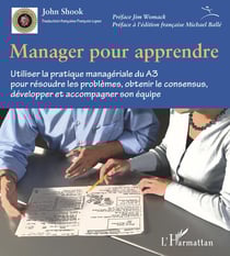 Manager pour apprendre : utiliser la pratique managériale du A3 pour résoudre les problèmes