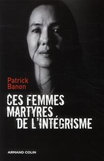 Ces femmes martyres des intégrismes