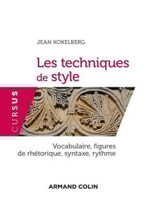 Les techniques du style - vocabulaire, figures de rhétorique, syntaxe, rythme