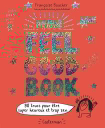 Mon feel good book - 90 trucs pour être super heureux et trop zen