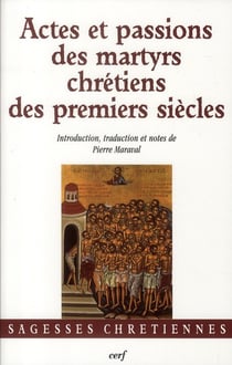 Actes et passions des martyrs chrétiens des premiers siècles