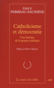 Catholicisme et démocratie - une histoire de la pensée politique