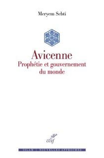 Avicenne - Prophétie et gouvernement du monde