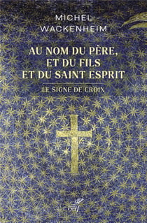 Au nom du père, et du fils et du saint Esprit