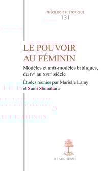 Le pouvoir au féminin : Modèles et anti-modèles bibliques du IVe au XVIIe siècle