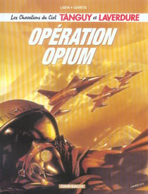 Les nouvelles aventures de Tanguy et Laverdure, les chevaliers du ciel Tome 2 : opération opium