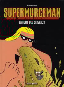 Supermurgeman Tome 3 : la fuite des cerveaux