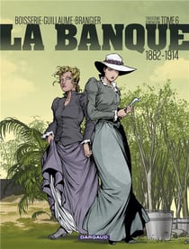 La banque Tome 6 : 1882-1914 - troisième génération - le temps des colonies