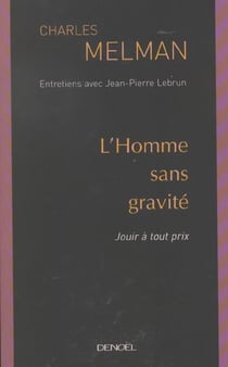 L'homme sans gravite - jouir a tout prix