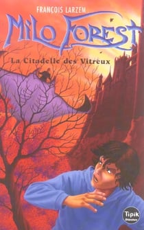 Milo Forest t.1 - la citadelle des vitreux