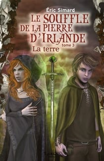 Le souffle de la pierre d'Irlande Tome 3 : la terre