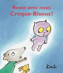 Reste avec nous croque-bisous !