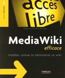 Mediawiki efficace - installer, utiliser et administrer un wiki