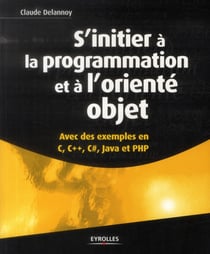 S'Initier À La Programmation Et À L'Oriente Objet - Avec Des Exemples En En C, C++, C#, Java Et Php