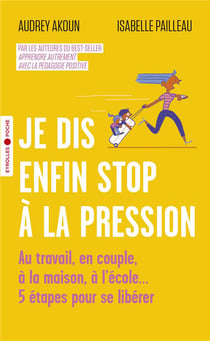Je dis enfin stop à la pression - au travail, en couple, à la maison, à l'école...