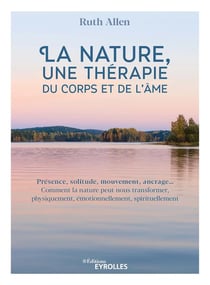 La nature, une thérapie du corps et de l'âme - présence, solitude, mouvement, ancrage...