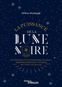 La puissance de la lune noire : nos faiblesses, nos contradictions, nos peurs...