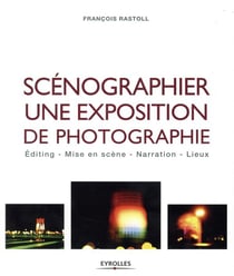 Scénographier une exposition de photographie - editing, mise en scène, narration, lieux