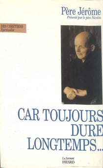 Car toujours dure longtemps, pere jerome