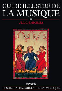 Guide illustré de la musique Tome 1 : Sciences de la musique - Histoire de la musique de la préhistoire au VIe siècle